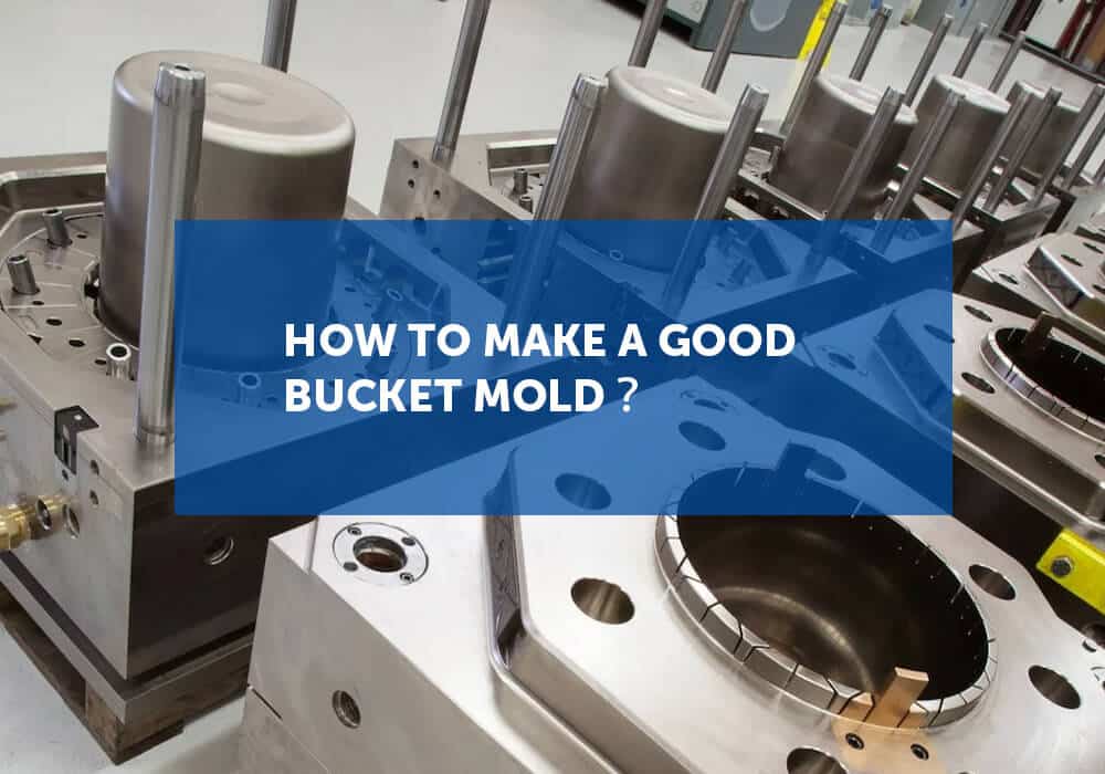 How To Make A Good Bucket Mold